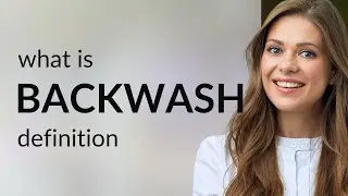 Backwash &mdash; what is BACKWASH definition