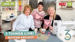 *LIVE* 3 Things Live: Easy Button Projects + Sewing Buttonholes Made Simple