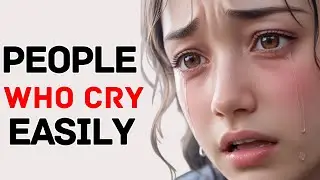 People Who Cry Easily Explained by Psychology (Is it a Weakness?)