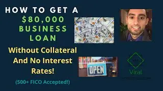 How To Get A $80,000 Business Loan Without Collateral And No Interest Rates! (500+ FICO Accepted!)