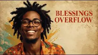 Blessings Overflow &ndash; Uplifting Roots Gospel Reggae Anthem