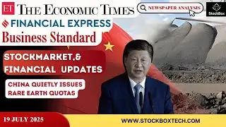 Business, Economics & Finance Updates| 19 July 2025 | China quietly issues rare earth quotas