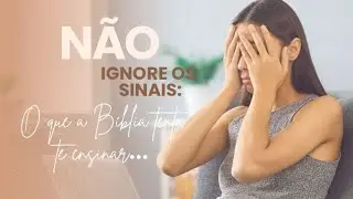 NÃO IGNORE OS SINAIS