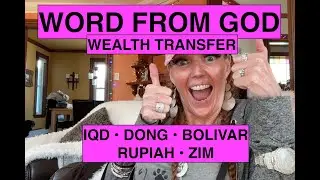 WORD FROM GOD + Great Wealth Transfer Updates (IQD &bull; Dong &bull; Bolivar &bull; Rupiah &bull; Zim)