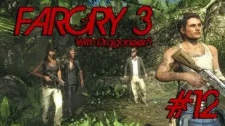 Farcry 3 with Dragoneer5 Episode 12