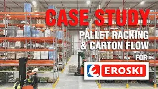 Pallet Racking and Carton Flow Rack for Eroski&rsquo;s new Distribution Centre | Case Study
