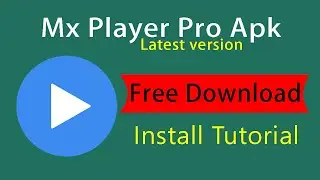 Mx Player Pro Apk Free Download | Latest Version Install Tutorial