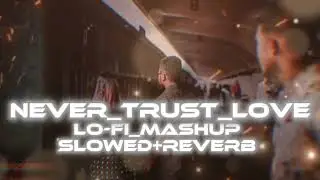 Sad Song Lo-fi Slowed Reverb_________💔🪽 Never trust in love_____❤️&zwj;🩹🥹 #song #sadsong #mashup #sad 
