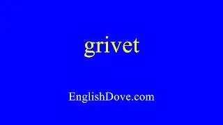 How to pronounce grivet in American English