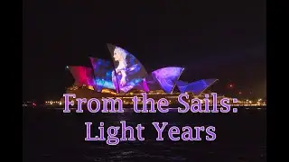 From the Sails: Light Years ,Sydney Opera House 2022