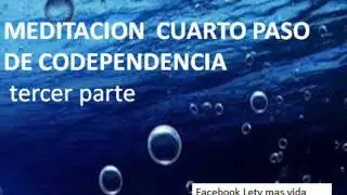 Meditacion Cuarto Paso de Codependencia - Parte 3 