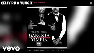 Celly Ru, Yung X - Not A Rapper (Official Audio)
