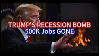 【Boss Economics World】TRUMP'S RECESSION BOMB, 500K Jobs GONE