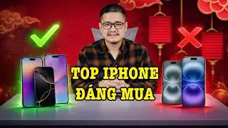 Top iPhone đ&aacute;ng mua v&agrave; KH&Ocirc;NG Đ&Aacute;NG MUA dịp Tết n&agrave;y!