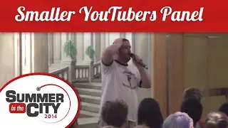 Smaller YouTubers Panel - Summer in the City 2014