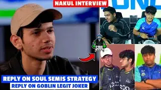 Nakul BMSD Interview✅ Reply on SOUL Semis Strategy🚨 Nakul on Goblin Legit Joker Thunder🔥 Team SouL🚀
