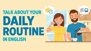 How to Talk About Your Daily Routine in English (A1&ndash;A2) | Conversation Practice