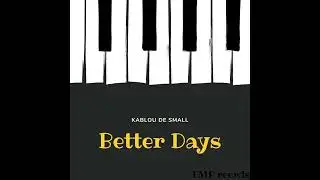 Better Days - Kablou de Small (Radio Edit)