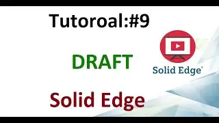 SOLID EDGE TUTORIAL #9 CREATE A DRAFT IN SOLID EDGE