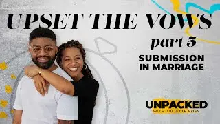 Unpacked: Upset the Vows, Part 5 - Tim & Juliette Ross
