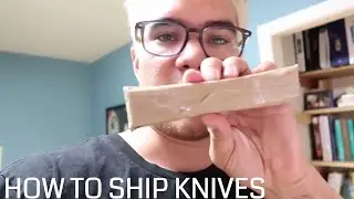 HOW TO PROPERLY SHIP A KNIFE