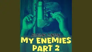My Enemies, Pt. 2