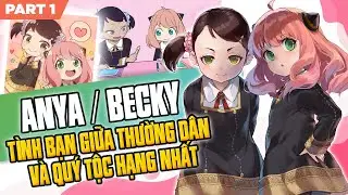 Anya Và Becky #1 : Tình Bạn Đáng Yêu Giữa Thường Dân Và Quý Tộc Hạng Nhất Anime SPY×FAMILY