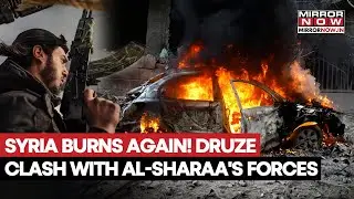 Syria Violence: Sweida Burns Again As Druze Clash With Al-Sharaa's Forces | Ceasefire Collapsed?
