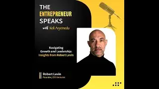 Navigating Growth and Leadership : Insights with Robert Levin