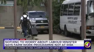Nothing to Worry About: Labour Minister Says Farm Work Programme Not at Risk | TVJ News