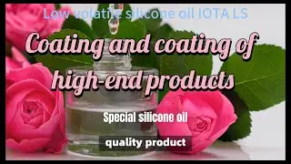 Low volatile silicone oil IOTA LS: the ideal choice for high-end manufacturing.