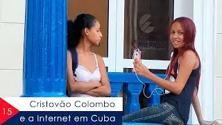 Cristovao Colombo e a Internet em Cuba - EP 15