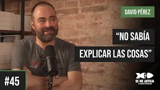 #45 | DAVID PÉREZ, “NO SABÍA EXPLICAR LAS COSAS” | Se me Antoja, el podcast de Montagud