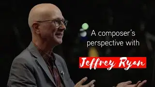 A composer's perspective with Canadian composer Jeffrey Ryan | Music on Main