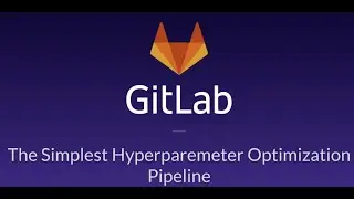 The Simplest Hyperparameter Optimization Pipeline with GitLab