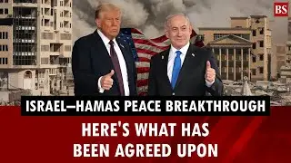 Israel&ndash;Hamas peace breakthrough: Here's what has been agreed upon | Israel-Gaza war | Trump