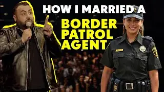 I Married A U.S. Border Patrol Agent - Full Joke