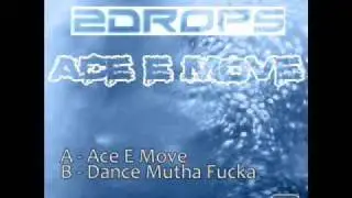 2Drops - Ace E Move - Techno / Tech House