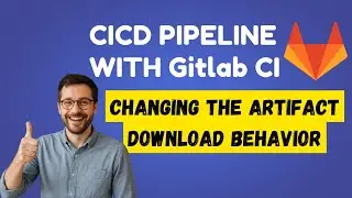 Gitlab CI CD Tutorial | Gitlab CI Artifacts | changing the artifact download behavior