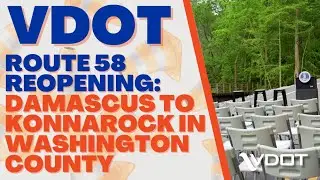 VDOT - Route 58 Reopening: Damascus to Konnarock in Washington County