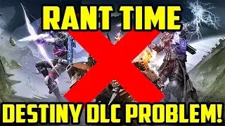 Rant Time - The Destiny Problem