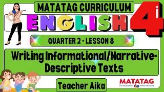 ENGLISH 4 QUARTER 2 LESSON 8 Writing Informational/Narrative-Descriptive Texts Revised K- 12
