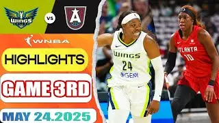 Atlanta Dream VS Dallas Wings Game 3rd Highlights May 24, 2025 WNBA Season 2025