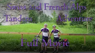 Swiss and French Alps | Full Movie | Tour 1 | Tandem Cycling Adventure
