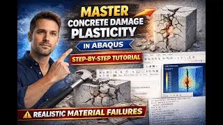 Concrete Damage Plasticity in ABAQUS (CDP) | Step-by-Step Failure Modelling Tutorial