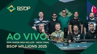 AO VIVO | 250K SUPER HIGH ROLLER - MESA FINAL - BSOP MILLIONS 2025 - 🏆 R$3.200.000