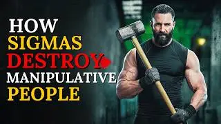How Sigma Males Destroy Manipulative People