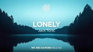 Jack Tonic - Lonely