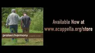 Ever-Present God by Praise and Harmony Available
