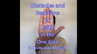 Obstacles and Reactions to One God Faith